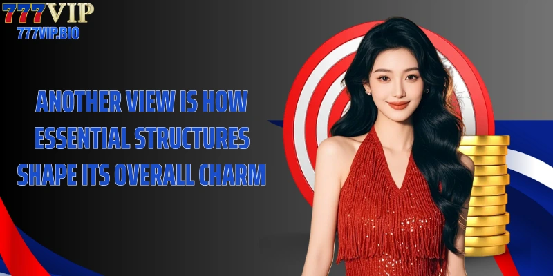 Another view is how essential structures shape its overall charm