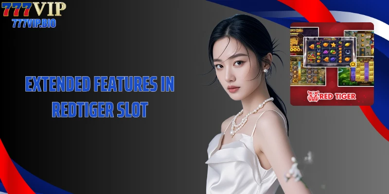 Extended Features in Redtiger Slot