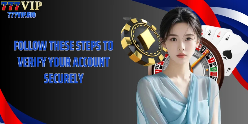 Follow these steps to verify your account securely.