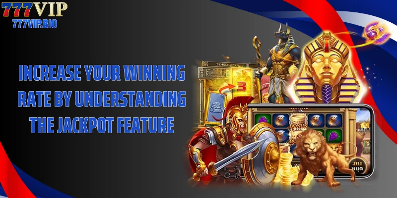 Increase your winning rate by understanding the jackpot feature