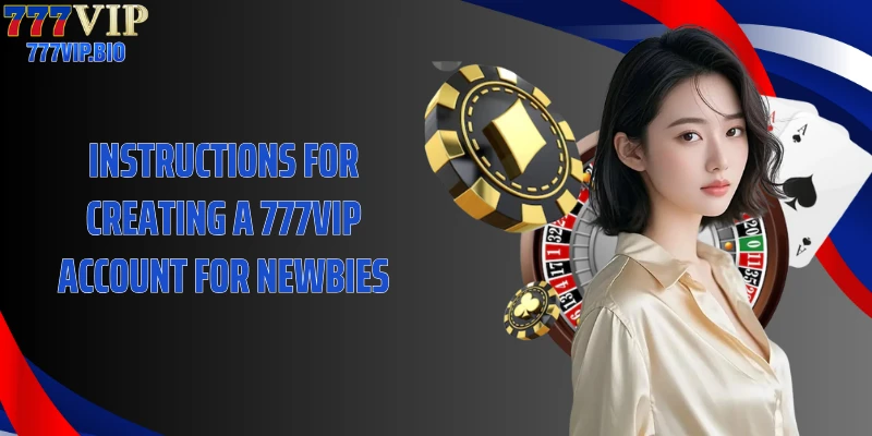Instructions for creating a 777VIP account for newbies