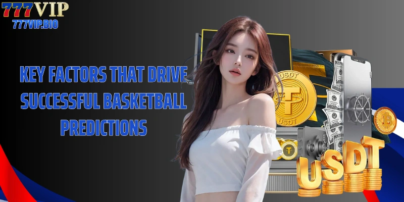 Key factors that drive successful basketball predictions