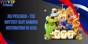 Jili Pescaria - The Hottest Slot Gaming Destination In Asia
